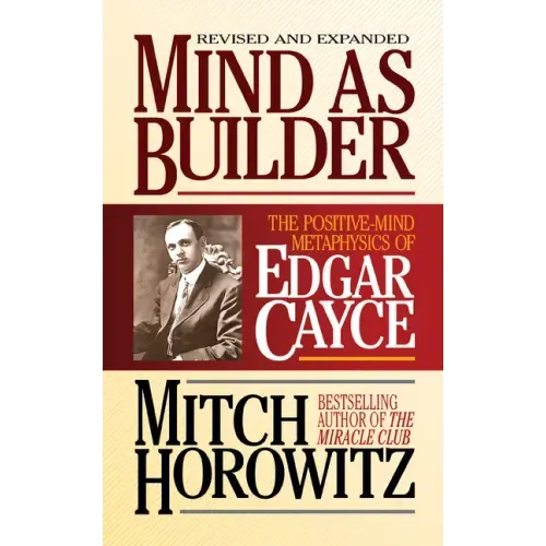 Mind as Builder: The Positive-Mind Metaphysics of Edgar Cayce