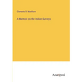 A Memoir on the Indian Surveys