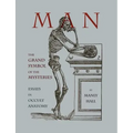 Man: The Grand Symbol of the Mysteries Essays in Occult Anatomy