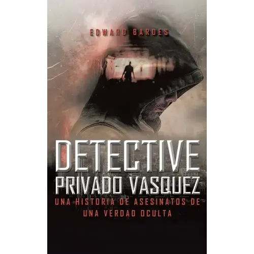 Detective Privado Vásquez: Una Historia de Asesinatos de Una Verdad Oculta
