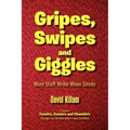 Gripes, Swipes and Giggles: More Stuff Wrote When Smote