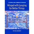 Winged with Longing for Better Things