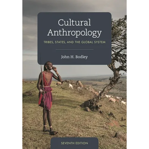 Cultural Anthropology: Tribes, States, and the Global System