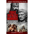 Fierce Ruthless Warriors Who Shaped Ancient History Vol. II: Hannibal, Julius Caesar, Attila The Hun