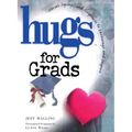 Hugs for Grads: Stories, Sayings, and Scriptures to Encourage and Inspire