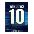 Windows 10: A Step By Step Guide For Beginners