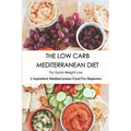 The Low Carb Mediterranean Diet For Quick Weight Loss_ 5 Ingredient Mediterranean Food For Beginners: 30-Minute Mediterranean Diet Cookbook