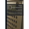 Yale Endowments: A Description of the Various Gifts and Bequests Establishing Permanent University Funds (Printed for the President and Fellows)