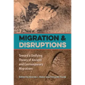 Migration and Disruptions: Toward a Unifying Theory of Ancient and Contemporary Migrations