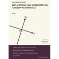 Applications and Interpretation for IBDP Mathematics Book 1: Your Practice Set