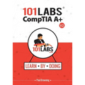 101 Labs - CompTIA A+: Hands-on Practical Labs for the CompTIA A+ Exams (220-1101 and 220-1102)