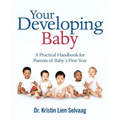 Your Developing Baby: A Practical Handbook for Parents of Baby`S First Year