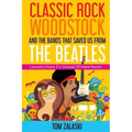 Classic Rock, Woodstock And The Bands That Saved Us From The Beatles: Lessons From Z's School Of Hard Rocks