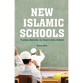 New Islamic Schools: Tradition, Modernity, and Class in Urban Pakistan