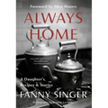 Always Home: A Daughter's Recipes & Stories: Foreword by Alice Waters