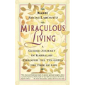 Miraculous Living: A Guided Journey in Kabbalah Through the Ten Gates of the Tree of Life
