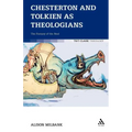 Chesterton and Tolkien as Theologians: The Fantasy of the Real