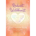 Radiant Wildheart: A Guide to Awaken Your Inner Artist and Live Your Creative Mission