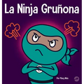 La Ninja Gruñona: Un libro para niños sobre la gratitud y la perspectiva