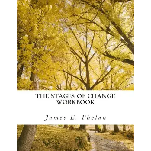 The Stages of Change Workbook: Practical Exercises For Personal Awareness and Change
