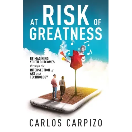 At Risk of Greatness: Reimagining Youth Outcomes Through the Intersection of Art and Technology