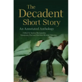 The Decadent Short Story: An Annotated Anthology