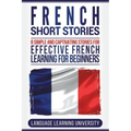 French Short Stories: 8 Simple and Captivating Stories for Effective French Learning for Beginners