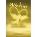 Windows: A Collection of Poems About Love and About My Spiritual Journey