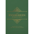 An Evergreen Christmas: Treasured Classics for the Yuletide Season