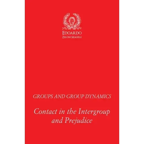 Groups and Group Dynamics: Contact in the Intergroup and Prejudice