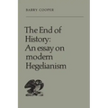 The End of History: An Essay on Modern Hegelianism