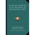 Scientific Medicine In Its Relation To Homeopathy (1891)