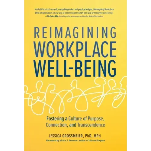 Reimagining Workplace Well-Being: Fostering a Culture of Purpose, Connection, and Transcendence