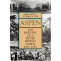 Aspen: The History of a Silver Mining Town, 1879 - 1893