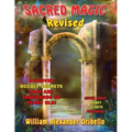 Sacred Magic Revised: Discover Occult Secrets That Are Thousands Of Years Old!