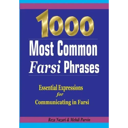 1000 Most Common Farsi Phrases: Essential Expressions for Communicating in Farsi