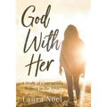 God With Her: A Study of Courageous Women in the Bible