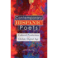 Contemporary Hispanic Poets: Cultural Production in the Global, Digital Age