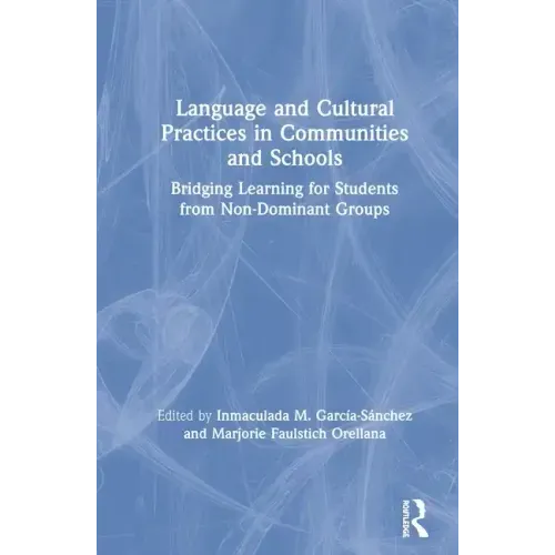Language and Cultural Practices in Communities and Schools: Bridging Learning for Students from Non-Dominant Groups