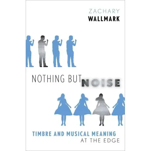 Nothing But Noise: Timbre and Musical Meaning at the Edge