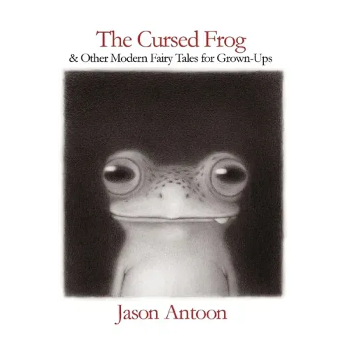 The Cursed Frog: & Other Modern Fairy Tales For Grown-Ups