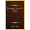 Romanism A Menace To The Nation (1912)