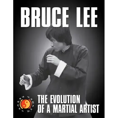 Bruce Lee: The Evolution of a Martial Artist