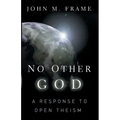 No Other God: A Response to Open Theism