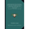 Upper Mississippi or Historical Sketches of the Mound-Builders, the Indian Tribes and the Progress of Civilization in the Northwest: From 1600 to the