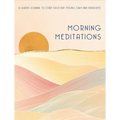 Morning Meditations: A Guided Journal to Start Each Day Feeling Calm and Energized