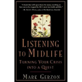 Listening to Midlife: Turning Your Crisis into a Quest