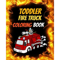 Toddler Fire Truck Coloring Book: Great gift idea for children girls and boys who love fire trucks and enjoy to color big trucks with different colors