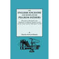 English Ancestry and Homes of the Pilgrim Fathers Who Came to Plymouth on the Mayflower in 1620 and the Fortune in 1621 and the Anne and the Littl