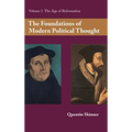 The Foundations of Modern Political Thought: Volume 2, the Age of Reformation